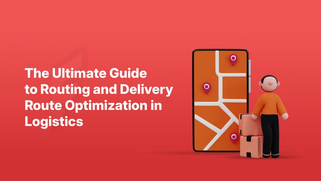 Routing and Delivery Route Optimization in Logistics